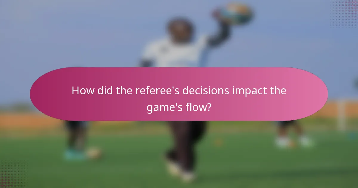 How did the referee's decisions impact the game's flow?