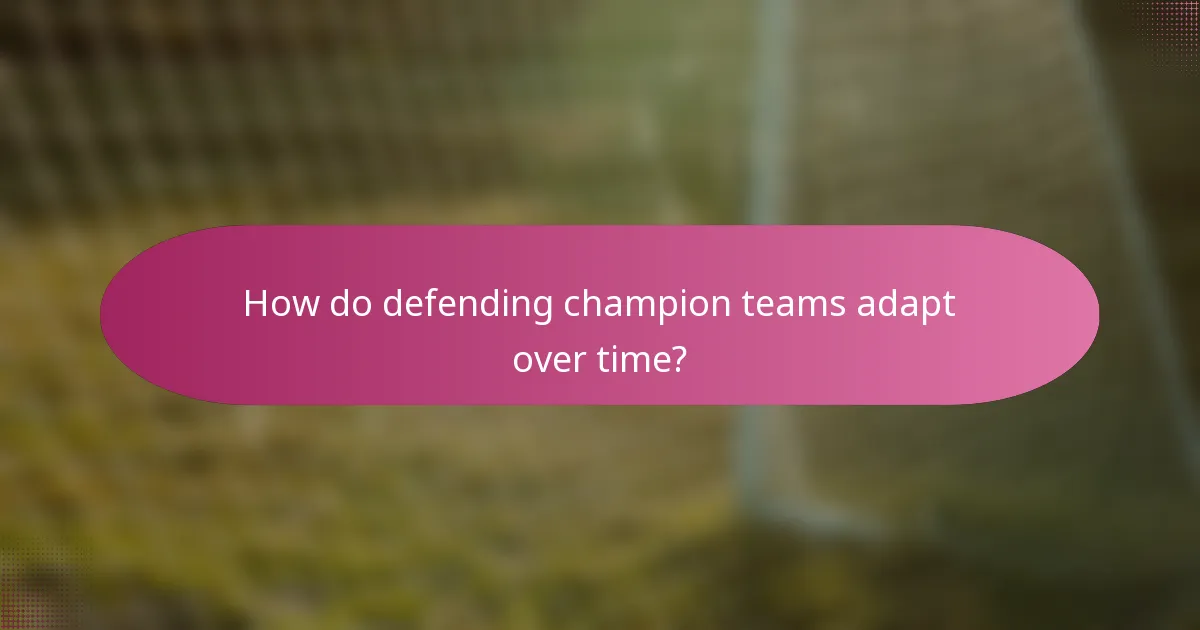 How do defending champion teams adapt over time?