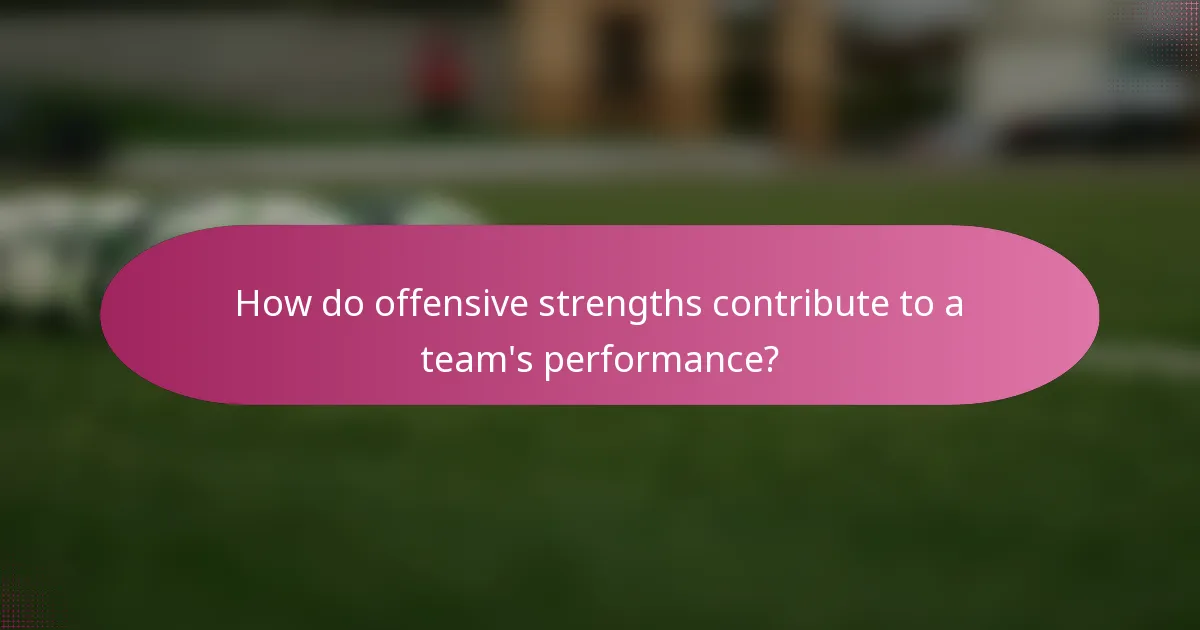 How do offensive strengths contribute to a team's performance?