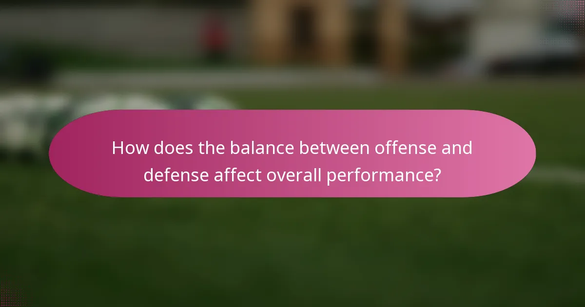 How does the balance between offense and defense affect overall performance?