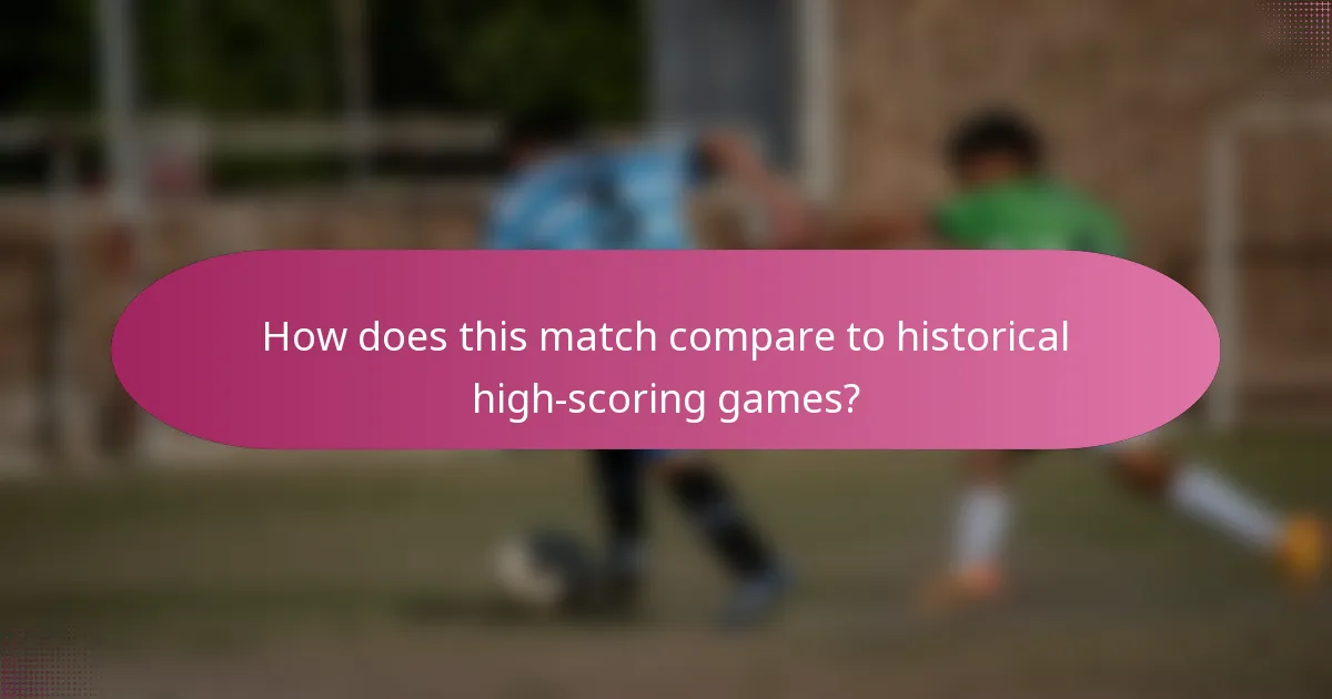 How does this match compare to historical high-scoring games?