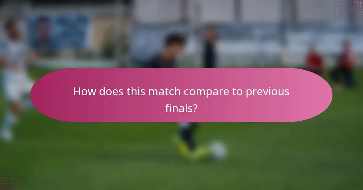 How does this match compare to previous finals?