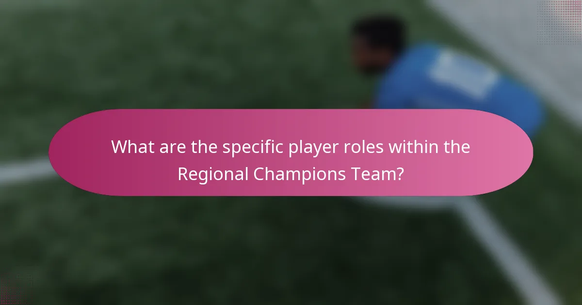 What are the specific player roles within the Regional Champions Team?