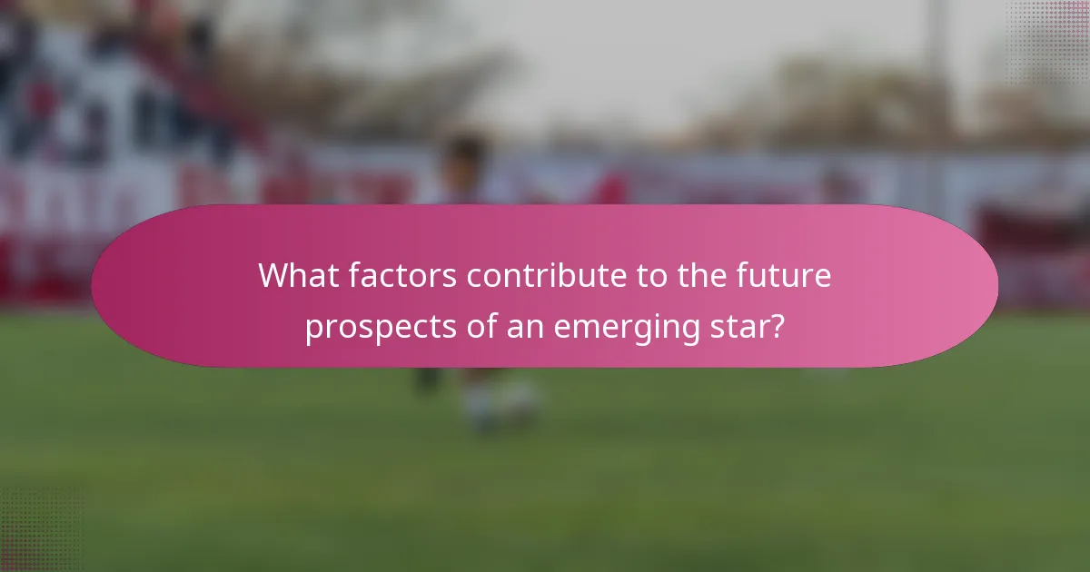 What factors contribute to the future prospects of an emerging star?