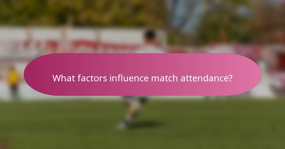 What factors influence match attendance?
