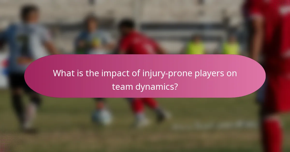What is the impact of injury-prone players on team dynamics?
