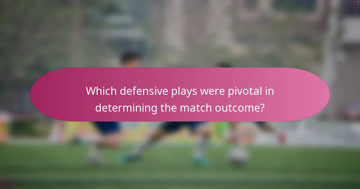 Which defensive plays were pivotal in determining the match outcome?