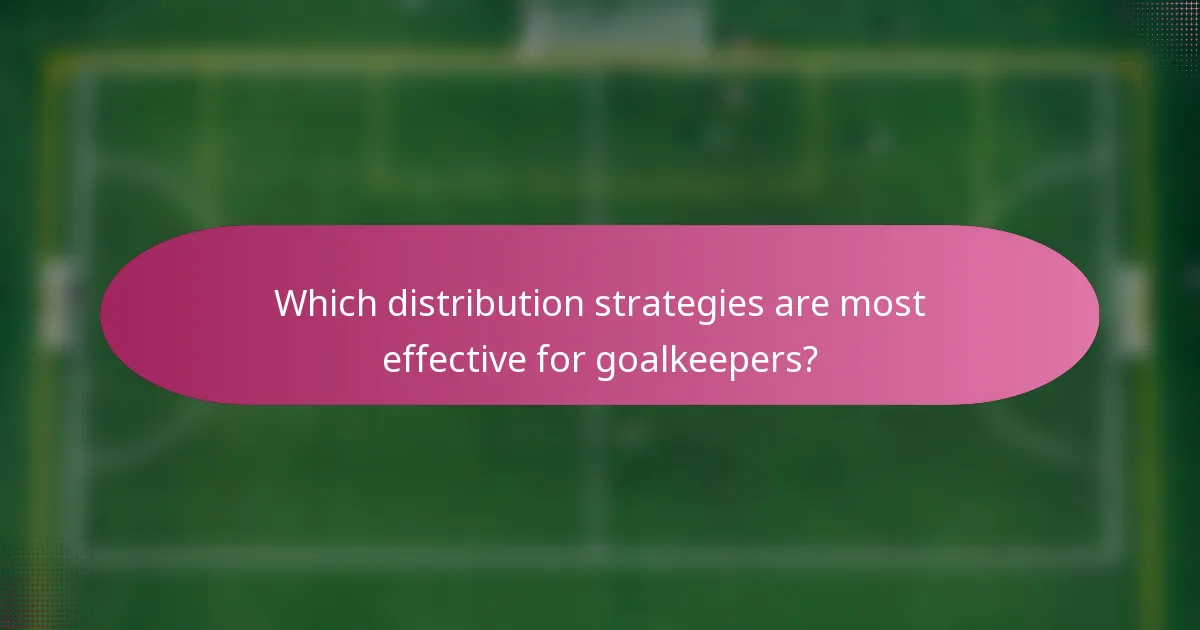 Which distribution strategies are most effective for goalkeepers?
