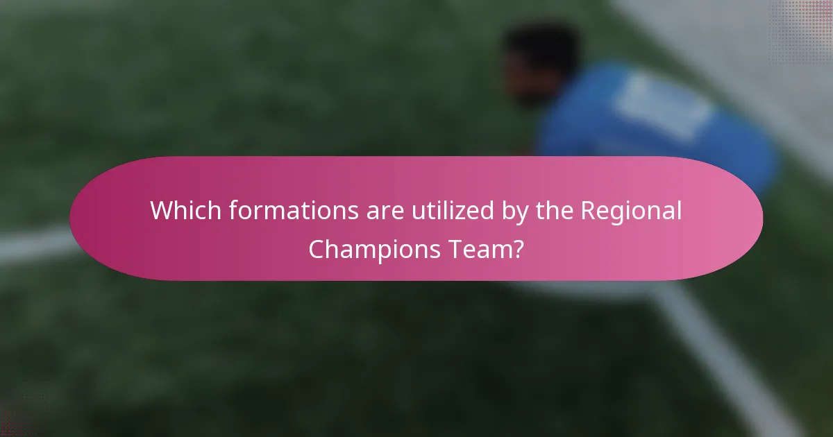 Which formations are utilized by the Regional Champions Team?